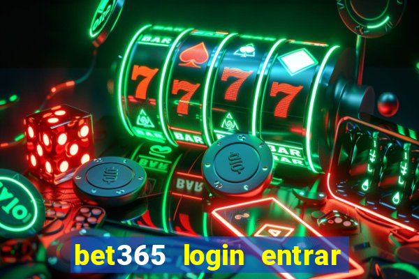 bet365 login entrar agora direto